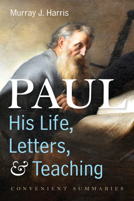 Paul-His Life, Letters, and Teaching - Murray J. Harris