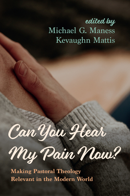Can You Hear My Pain Now? - Michael G. Maness