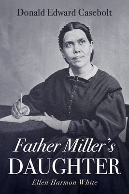 Father Miller's Daughter - Donald Edward Casebolt