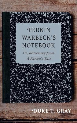 Perkin Warbeck's Notebook - Duke T. Gray