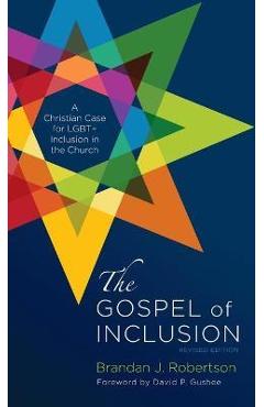 Coperta cărții 'The Gospel of Inclusion, Revised Edition: A Christian Case for Lgbt+ Inclusion in the Church - Brandan J. Robertson'