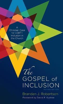 Coperta cărții 'The Gospel of Inclusion, Revised Edition: A Christian Case for Lgbt+ Inclusion in the Church - Brandan J. Robertson'