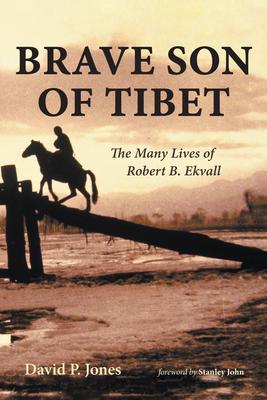 Brave Son of Tibet: The Many Lives of Robert B. Ekvall - David P. Jones