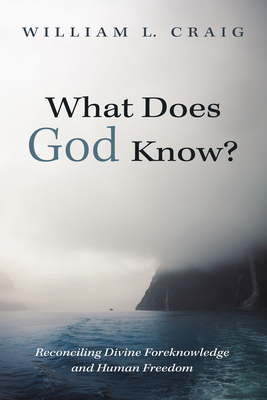 What Does God Know?: Reconciling Divine Foreknowledge and Human Freedom - William L. Craig