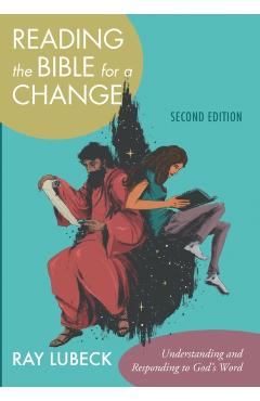 Reading the Bible for a Change, Second Edition: Understanding and Responding to God's Word - Ray Lubeck