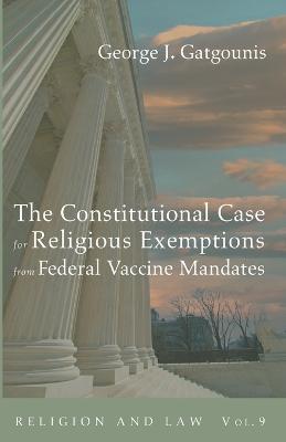 The Constitutional Case for Religious Exemptions from Federal Vaccine Mandates - George J. Gatgounis