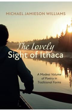 Coperta cărții 'The Lovely Sight of Ithaca: A Modest Volume of Poetry in Traditional Forms - Michael Jamieson Williams'