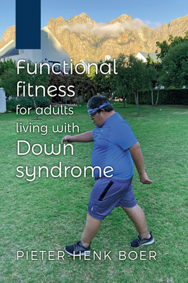 Functional Fitness for Adults Living with Down Syndrome - Pieter-henk Boer