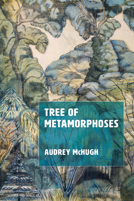 Tree of Metamorphoses - Audrey Mchugh