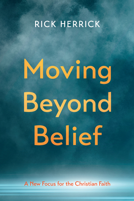 Moving Beyond Belief - Rick Herrick