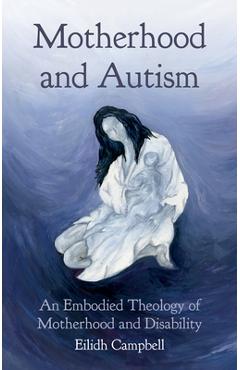 Coperta cărții 'Motherhood and Autism - Eilidh Campbell'