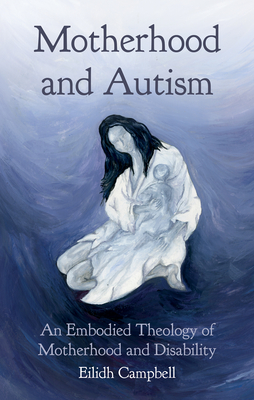 Coperta cărții 'Motherhood and Autism - Eilidh Campbell'