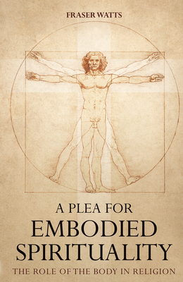 Coperta cărții 'A Plea for Embodied Spirituality - Fraser Watts'