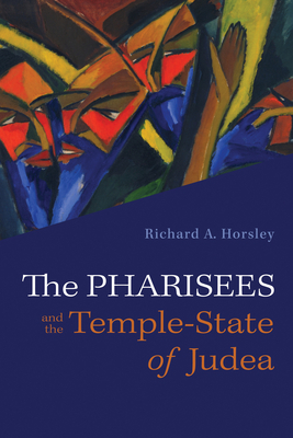 The Pharisees and the Temple-State of Judea - Richard A. Horsley