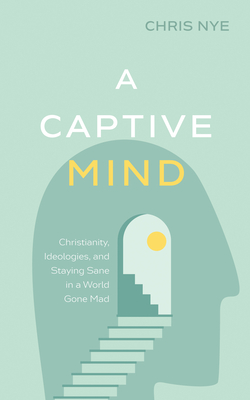 A Captive Mind - Chris Nye