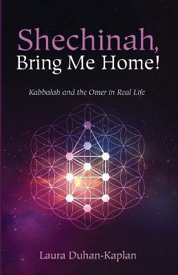 Coperta cărții 'Shechinah, Bring Me Home! - Laura Duhan-kaplan'