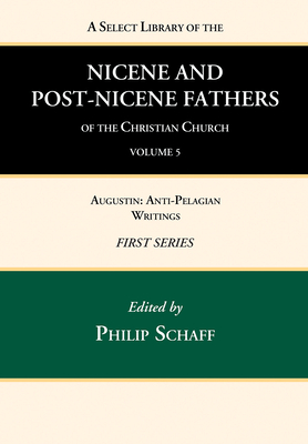 A Select Library of the Nicene and Post-Nicene Fathers of the Christian Church, First Series, Volume 5 - Philip Schaff