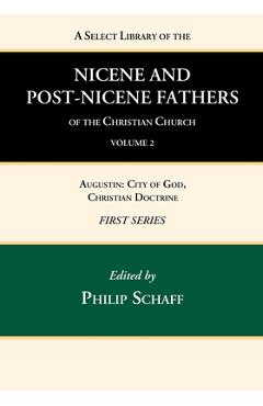 Poza produsului A Select Library of the Nicene and Post-Nicene Fathers of the Christian Church, First Series, Volume 2 - Philip Schaff