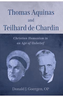 Poza produsului Thomas Aquinas and Teilhard de Chardin - Donald J. Op Goergen