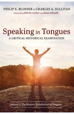 Coperta cărții 'Speaking in Tongues: A Critical Historical Examination - Philip E. Blosser'