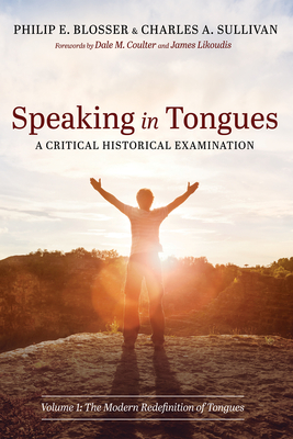 Speaking in Tongues: A Critical Historical Examination - Philip E. Blosser