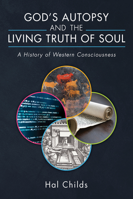 God's Autopsy and the Living Truth of Soul - Hal Childs