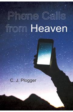 Coperta cărții 'Phone Calls from Heaven - C. J. Plogger'