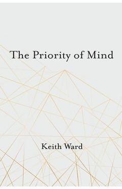 Coperta cărții 'The Priority of Mind - Keith Ward'