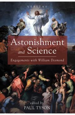 Coperta cărții 'Astonishment and Science: Engagements with William Desmond - Paul Tyson'