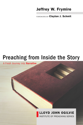 Preaching from Inside the Story - Jeffrey W. Frymire