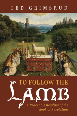 To Follow the Lamb - Ted Grimsrud