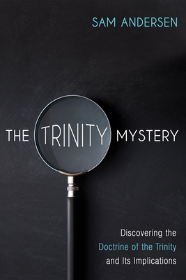 The Trinity Mystery - Sam Andersen