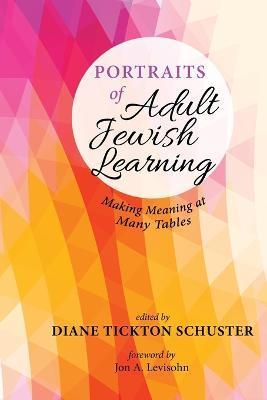 Portraits of Adult Jewish Learning - Diane Tickton Schuster