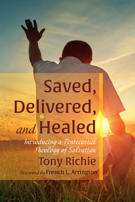 Saved, Delivered, and Healed - Tony Richie