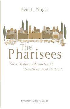 The Pharisees - Kent L. Yinger