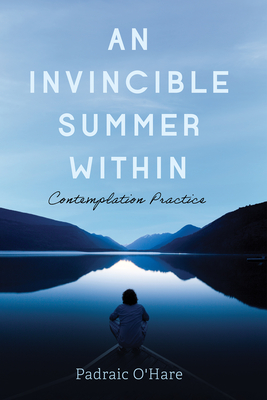 An Invincible Summer Within - Padraic O'hare