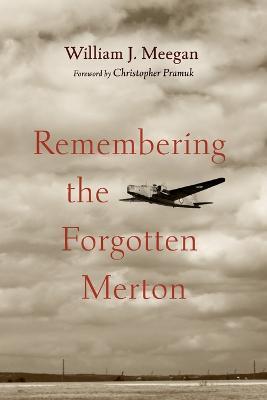 Remembering the Forgotten Merton - William J. Meegan