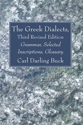 The Greek Dialects, Third Revised Edition - Carl Darling Buck