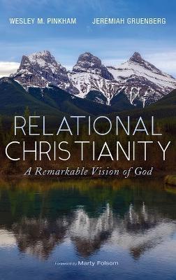 Relational Christianity - Wesley M. Pinkham