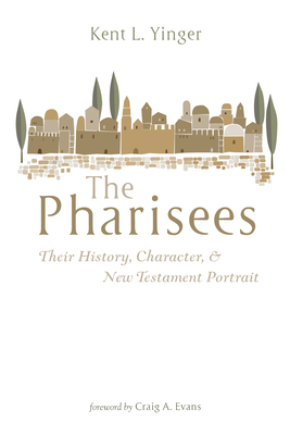 The Pharisees - Kent L. Yinger