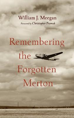Remembering the Forgotten Merton - William J. Meegan