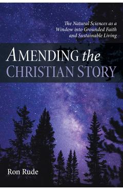Coperta cărții 'Amending the Christian Story - Ron Rude'