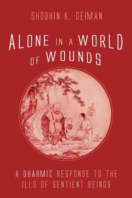 Alone in a World of Wounds - Shodhin K. Geiman