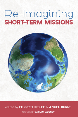 Re-Imagining Short-Term Missions - Forrest Inslee