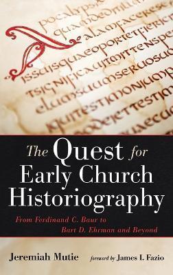 The Quest for Early Church Historiography - Jeremiah Mutie