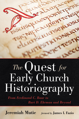 The Quest for Early Church Historiography - Jeremiah Mutie