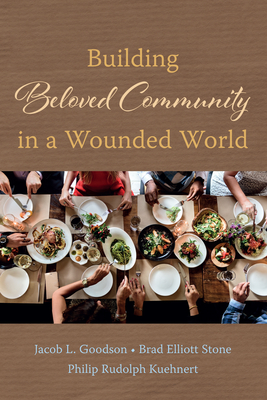 Building Beloved Community in a Wounded World - Jacob L. Goodson