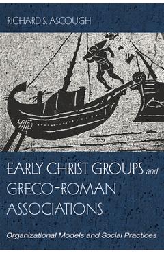 Coperta cărții 'Early Christ Groups and Greco-Roman Associations - Richard S. Ascough'