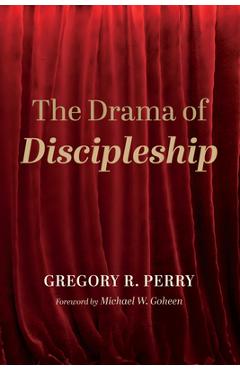 Coperta cărții 'The Drama of Discipleship - Gregory R. Perry'