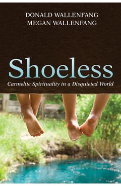 Coperta cărții 'Shoeless: Carmelite Spirituality in a Disquieted World - Donald Wallenfang'